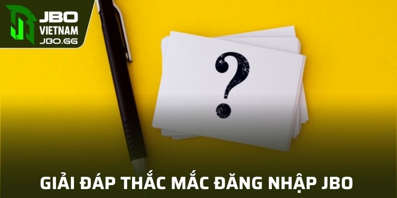 Giải đáp một số thắc mắc liên quan đến đăng nhập nhà cái JBO